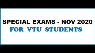 SPECIAL EXAMS  IN NOVEMBER FOR VTU STUDENTS | VTU UPDATE 05.10.2020