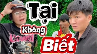 Tiểu Phẩm Hài Ngắn Xem Cười Đau Bụng TẠI KHÔNG BIẾT Và Cái Kết Cho Anh Hai Cái Gì Cũng Không Biết...