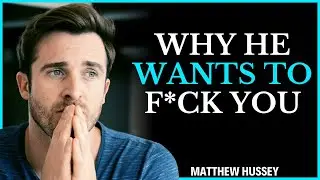 5 Hidden Reasons Men Will Have Sex With You | Matthew Hussey