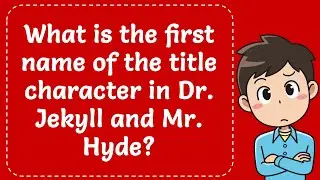 What Is The First Name Of The Title Character In Dr. Jekyll And Mr. Hyde? Explained