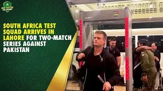 South Africa Test Squad Arrives in Lahore For Two-Match Series Against Pakistan | PCB | MA2K