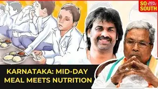 Karnataka Government Plans Overhaul of Mid-Day Meal Scheme Amid Quality Concerns | SoSouth