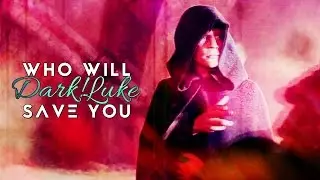 Dark!Luke Skywalker | Who Will Save You