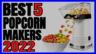 5 Best Popcorn Makers 2022