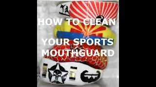 How To Clean Your Sports Mouthguard