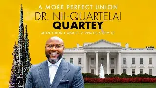 A More Perfect Union with Dr. Nii-Quartelai Quartey January 7, 2026 5 PM PST