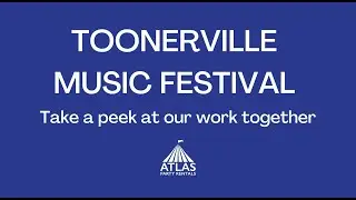 Atlas Party Rentals & Toonerville Music Festival