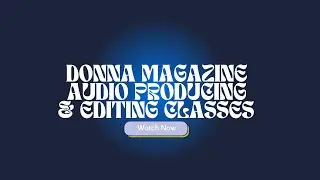 Audio Producing   Donna Magazine Classes