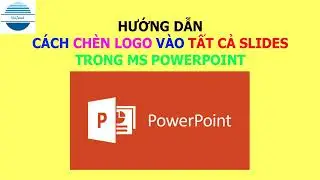 C&aacute;ch ch&egrave;n logo v&agrave;o tất cả slides trong MS PowerPoint | VniTeach Channel
