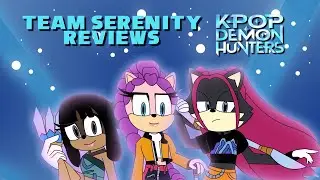 Team Serenity Reviews Kpop Demon Hunters