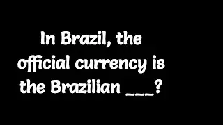 In Brazil, the official currency is the Brazilian ___?