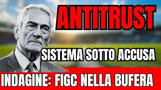 INDAGINE ANTITRUST SULLA FIGC. GRAVINA PREOCCUPATO. JUVENTUS VERSO IL RECUPERO