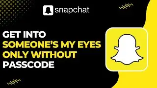 How to Get Into Someone's My Eyes Only on Snapchat Without Passcode !