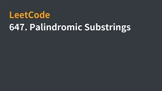LeetCode | 647. Palindromic Substrings | 中文解說