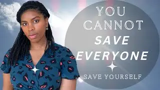 Why you should stop being everyone's savior and focus on saving yourself