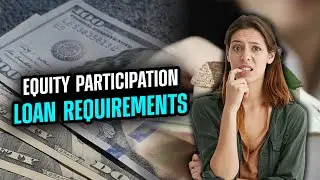 What You NEED for an Equity Participation Loan
