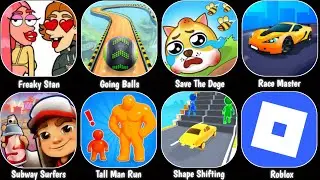 Freaky Stan,Roblox,Going Balls,Save The Doge,Shape Shifting,Race Master,Subway Surfers,Tall Man Run