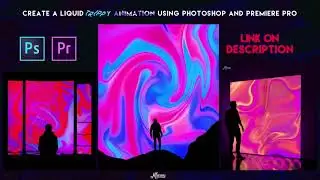 [TUTORIAL] Create a Liquid Trippy Animation using Photoshop and Premiere Pro