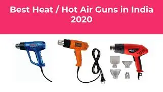Best Heat / Hot Air Guns in India 2020