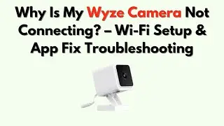Dlaczego moja kamera Wyze nie łączy się? &ndash; Rozwiązywanie problem&oacute;w z konfiguracją Wi-Fi i aplikacją