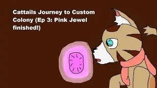 Cattails Journey to Custom Colony (Ep 3: Pink Jewel finished!)