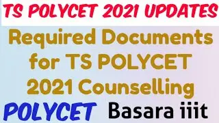 TS POLYCET 2021 Counselling Required Documents//TS POLYCET 2021 Counselling Notification Updates