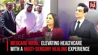 Medcare Royal: Elevating Healthcare with a Multi-Sensory Healing Experience | Awaz World
