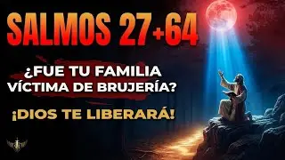 Salmos de David (27 + 64) ROMPEN Brujería y Maldiciones Familiares para Siempre
