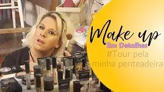 RODRIGO SHOW Make Up em detalhes (Tour pela minha penteadeira)