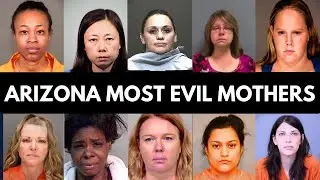 10 Most Evil Arizona Mothers Who Will Never See Freedom Again | True Crime Documentary