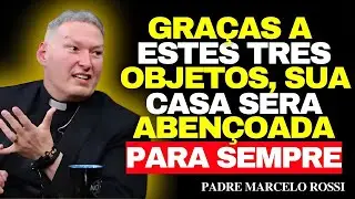 Os 3 OBJETOS SAGRADOS Que TRANFORMAM Um LAR — Revelação Espiritual | Pe Marcelo Rossi
