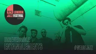 Irreversible Entanglements | EFG London Jazz Festival 2020