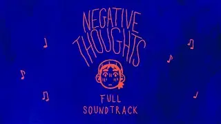 NEGATIVE THOUGHTS full OST