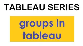 How to create and use groups to clean data and create higher level dimensions | Tableau Series