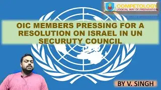 OIC MEMBERS PRESSING FOR A RESOLUTION ON ISRAEL IN UN SECURUTY COUNCIL