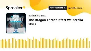 The Dragon Throat Effect w/  Zerella Skies
