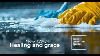Healing and Grace. A look at Mark 1:29-34
