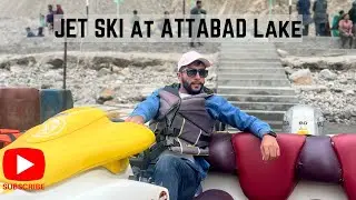 Jet Ski Experience at ATTABAD Lake first time | Passu Cones | Traditional food of Hunza #raediting