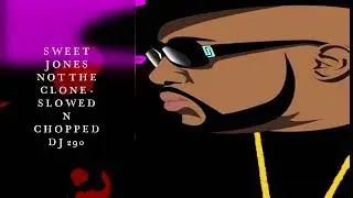 PIMP C - SWEET JONES NOT THE CLONE SLOWED N CHOPPED DJ 290