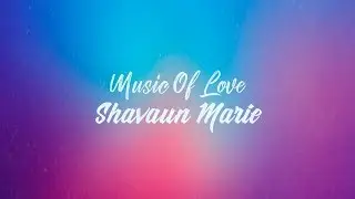 Music Of Love - Shavaun Marie - Lyrics