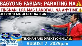 BAGYONG FABIAN PAGHANDAAN PARATING NA⚠️TINGNAN DITO⚠️WEATHER UPDATE TODAY AUGUST 7, 2025p.m