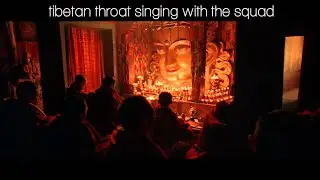 Tibetan throat singing with the squad