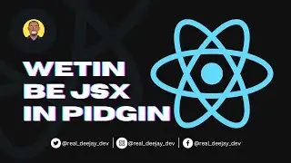 What is JSX with Examples [Naija Pidgin]
