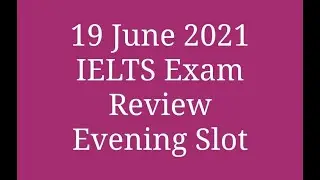19 June Ielts Exam Review // EVENING SLOT // Reading Listening and Writing Task