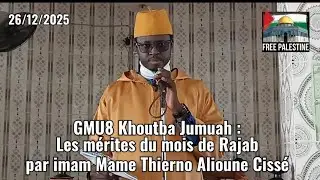 GMU8 Khoutba Jumuah : Les mérites du mois de Rajab par imam Mame Thierno Alioune Cissé 