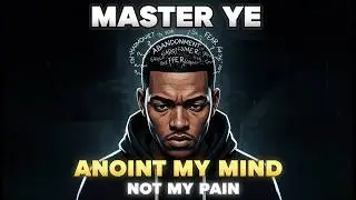 Anoint My Mind Not My Pain by Master Ye