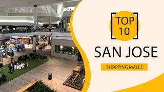 Top 10 Shopping Malls to Visit in San Jose | USA - English