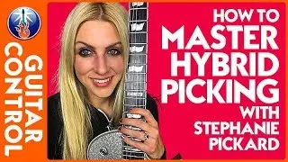 How to Master Hybrid Picking with Stephanie Pickard | Guitar Control