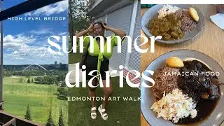 SUMMER DIARIES: High Level Bridge, Edmonton Art Walk, Eating Jamaican Food and more!