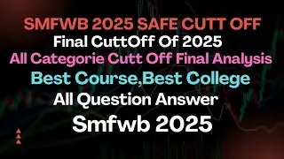 Smfwb 2025 Safe Cutt Off,Final AnalysisAllCategory CuttOff,BestCollege& Course, Medical& Character